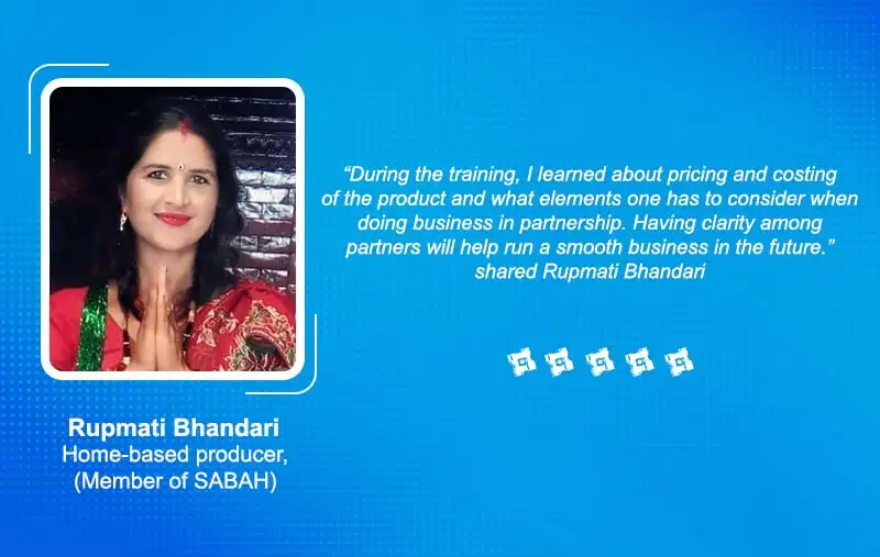 Ms. Rupmati Bhandari Home-based producer, (Member of SABAH)
